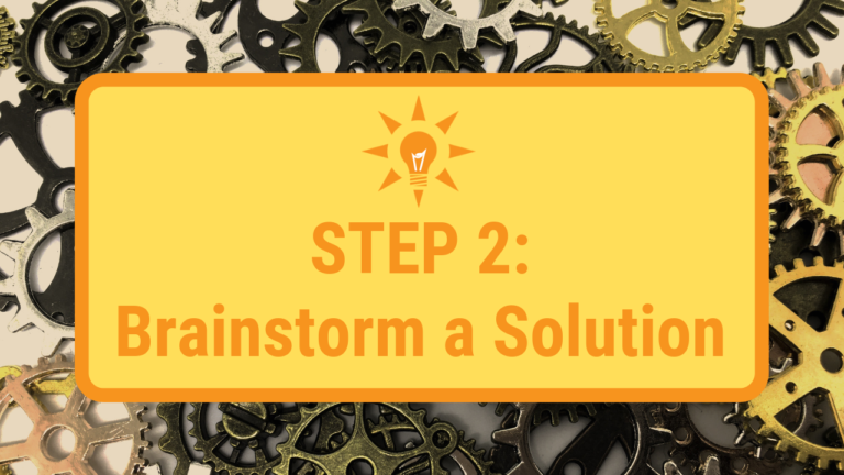 Step 2: Brainstorm a Solution