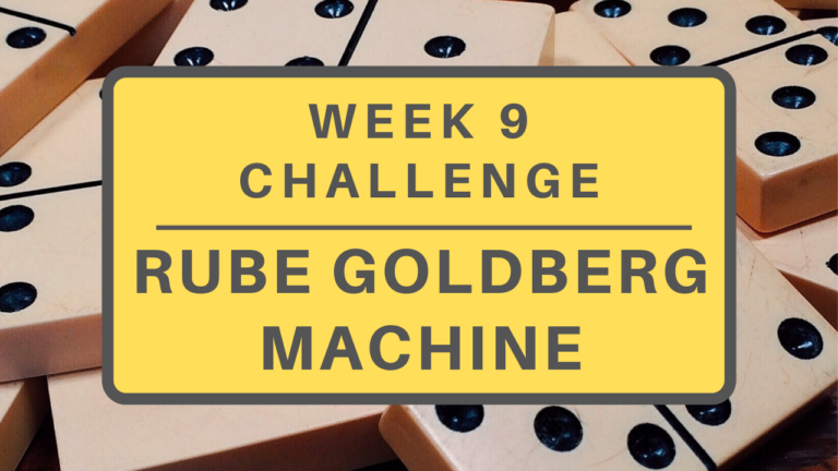 Week 9: Rube Goldberg