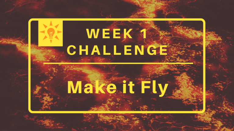 Week 1: Make it Fly