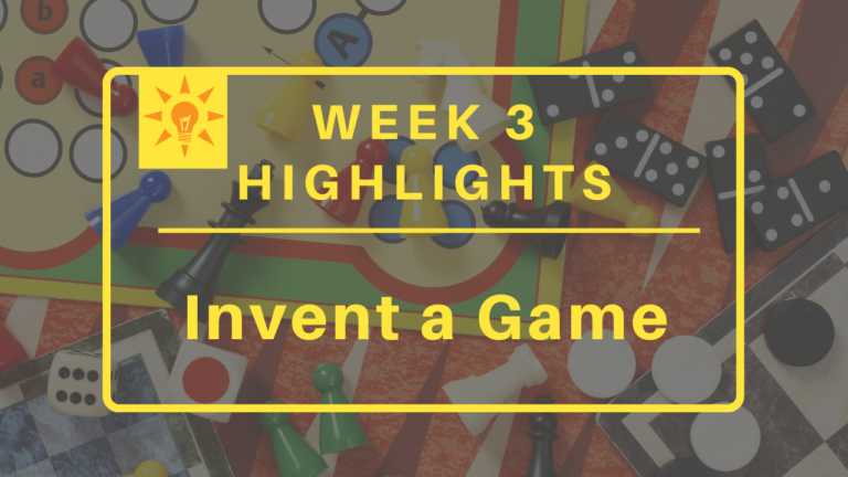 Week 3: Invent a Game Highlights