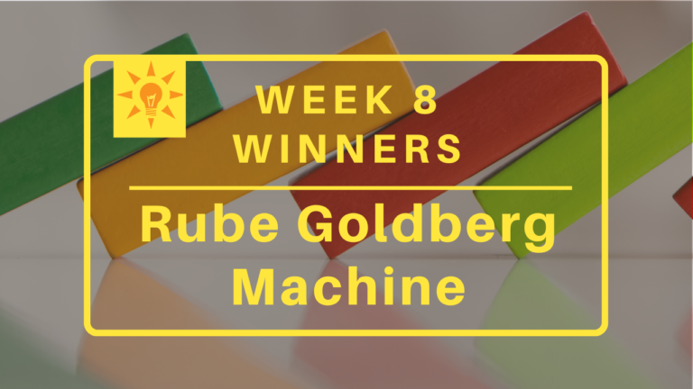 Week 8: Rube Goldberg Winners