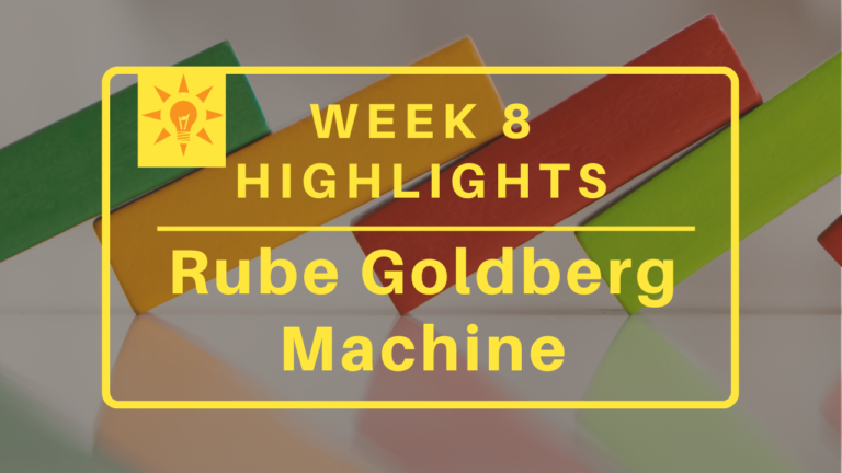 Week 8: Rube Goldberg Highlights