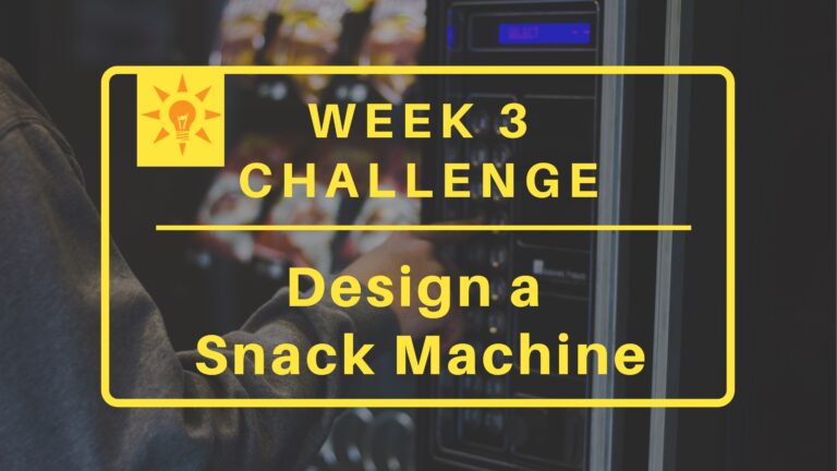 Week 3: Design a Snack Machine