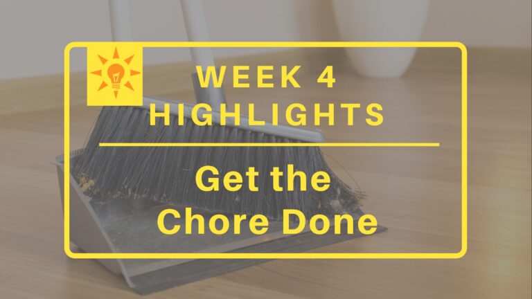 Week 4: Get the Chore Done Highlights