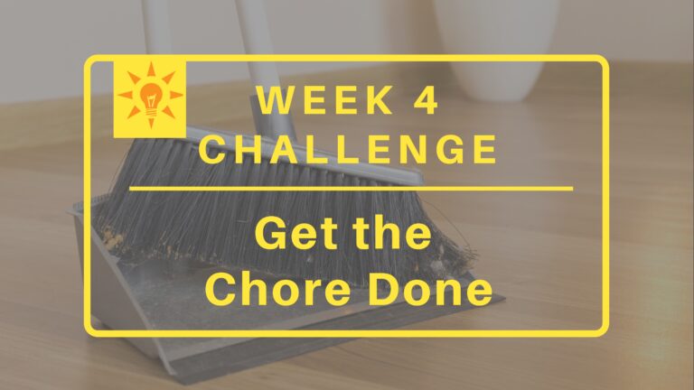 Week 4: Get the Chore Done!